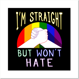 Inspirational I’m Straight But Won’t Hate Gay Pride Supportive Posters and Art